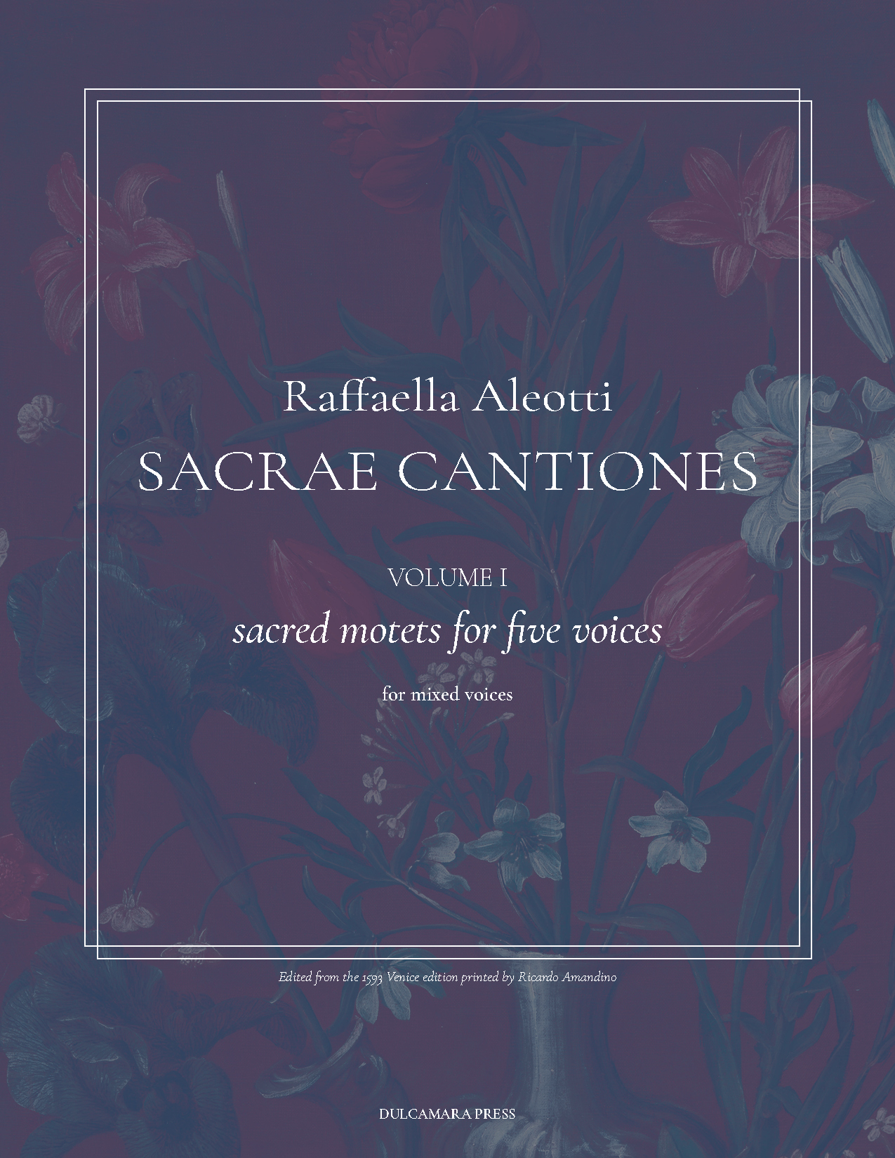 Sacrae Cantiones; motets for five mixed voices by Raffaella Aleotti